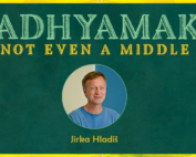 Graphic says MAdhyamaka. Not Even a Middle. Jirka Hladis. Promoting the blog post on Madhyamaka.