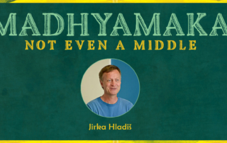 Graphic says MAdhyamaka. Not Even a Middle. Jirka Hladis. Promoting the blog post on Madhyamaka.